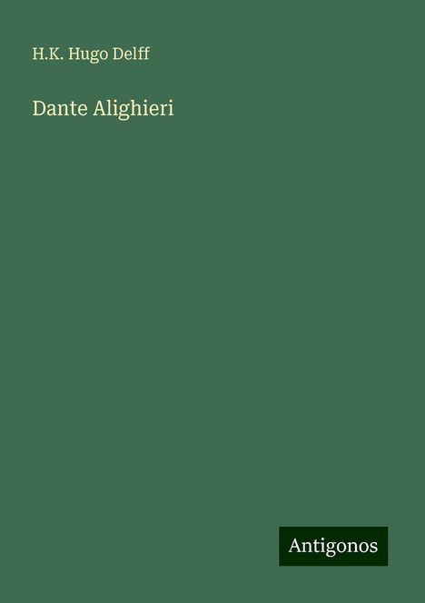 H. K. Hugo Delff: Dante Alighieri, Buch