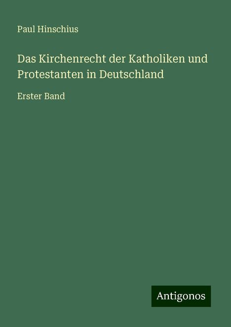 Paul Hinschius: Das Kirchenrecht der Katholiken und Protestanten in Deutschland, Buch