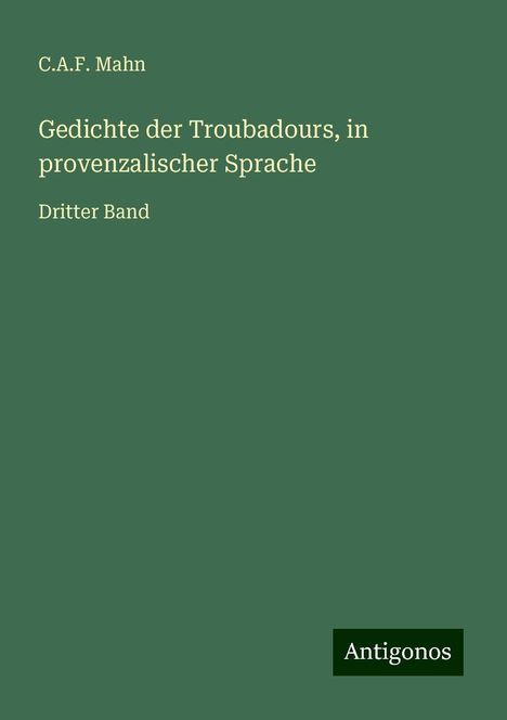 C. A. F. Mahn: Gedichte der Troubadours, in provenzalischer Sprache, Buch