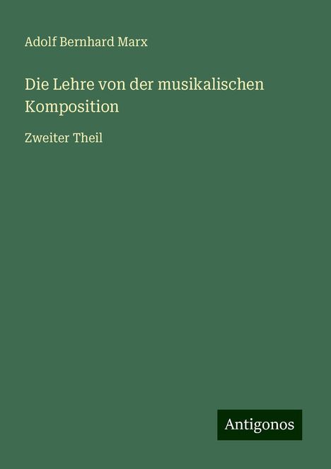 Adolf Bernhard Marx: Die Lehre von der musikalischen Komposition, Buch