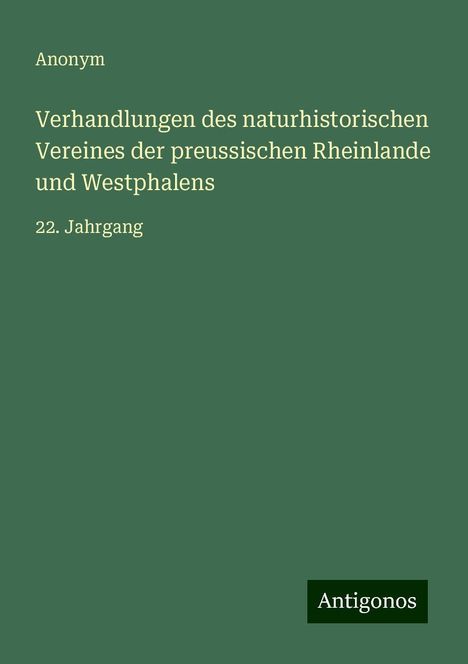Anonym: Verhandlungen des naturhistorischen Vereines der preussischen Rheinlande und Westphalens, Buch