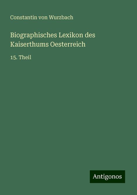Constantin Von Wurzbach: Biographisches Lexikon des Kaiserthums Oesterreich, Buch