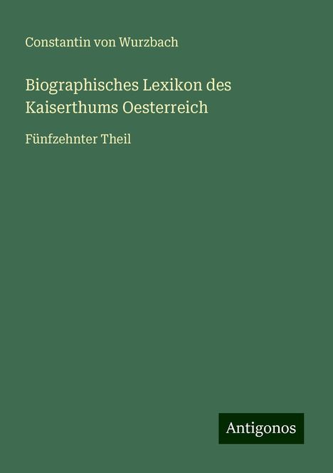 Constantin Von Wurzbach: Biographisches Lexikon des Kaiserthums Oesterreich, Buch