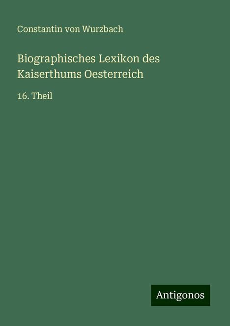 Constantin Von Wurzbach: Biographisches Lexikon des Kaiserthums Oesterreich, Buch