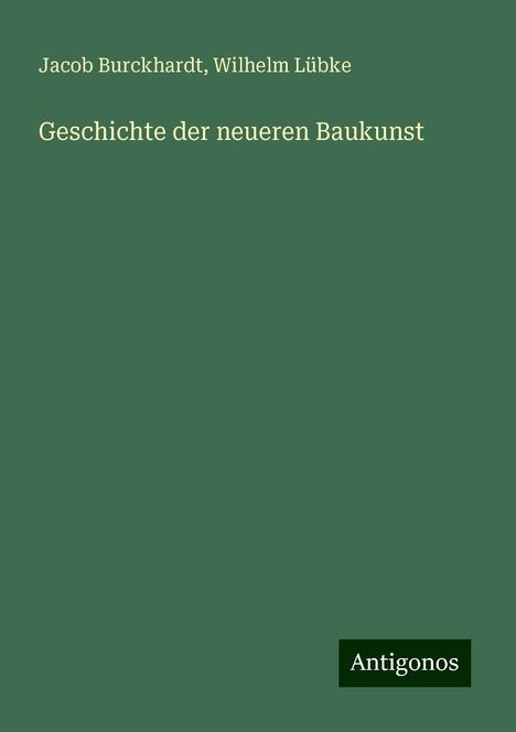Jacob Burckhardt: Geschichte der neueren Baukunst, Buch