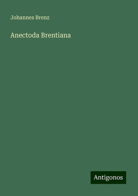 Johannes Brenz: Anectoda Brentiana, Buch