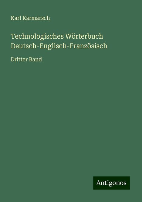 Karl Karmarsch: Karmarsch, K: Technologisches Wörterbuch Deutsch-Englisch-Fr, Buch