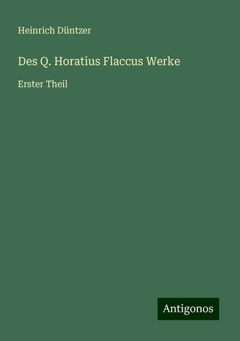 Heinrich Düntzer: Des Q. Horatius Flaccus Werke, Buch