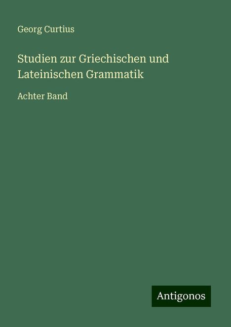 Georg Curtius: Studien zur Griechischen und Lateinischen Grammatik, Buch