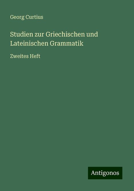 Georg Curtius: Studien zur Griechischen und Lateinischen Grammatik, Buch