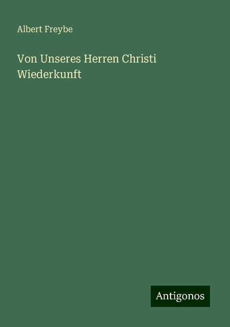 Albert Freybe: Von Unseres Herren Christi Wiederkunft, Buch