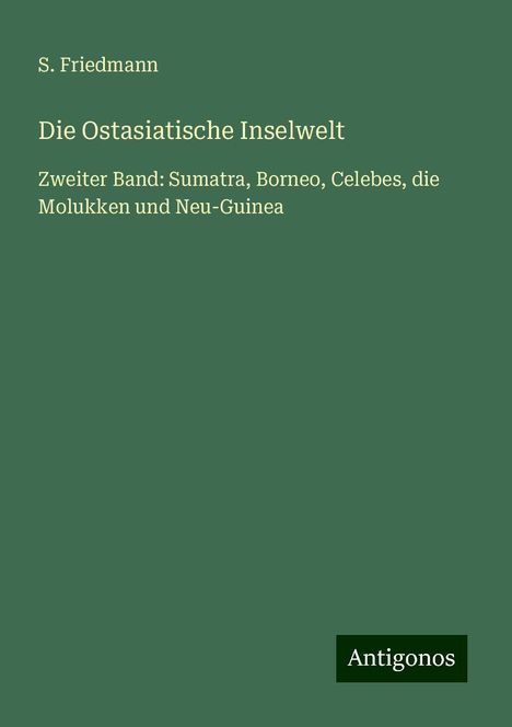 S. Friedmann: Die Ostasiatische Inselwelt, Buch