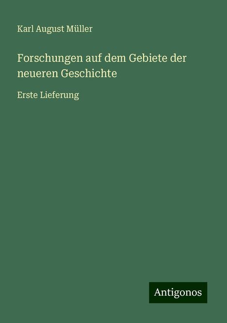 Karl August Müller: Forschungen auf dem Gebiete der neueren Geschichte, Buch