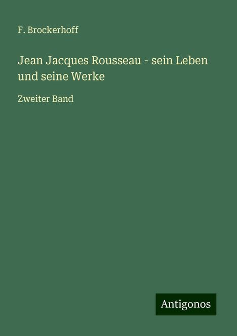 F. Brockerhoff: Jean Jacques Rousseau - sein Leben und seine Werke, Buch