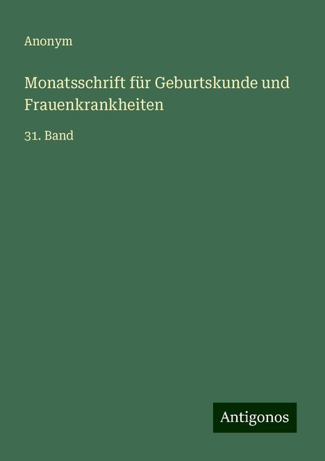 Anonym: Monatsschrift für Geburtskunde und Frauenkrankheiten, Buch