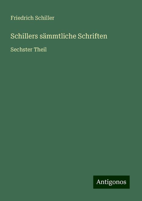 Friedrich Schiller: Schillers sämmtliche Schriften, Buch