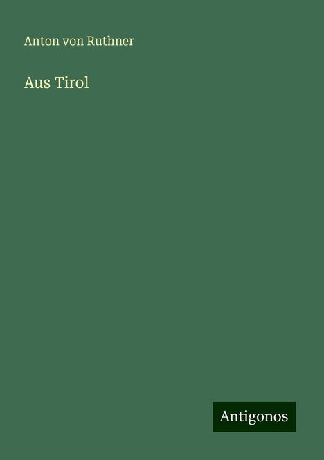 Anton Von Ruthner: Aus Tirol, Buch