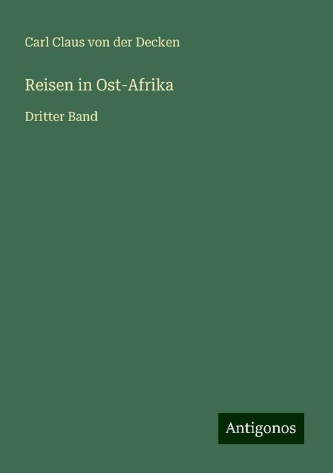 Carl Claus von der Decken: Reisen in Ost-Afrika, Buch