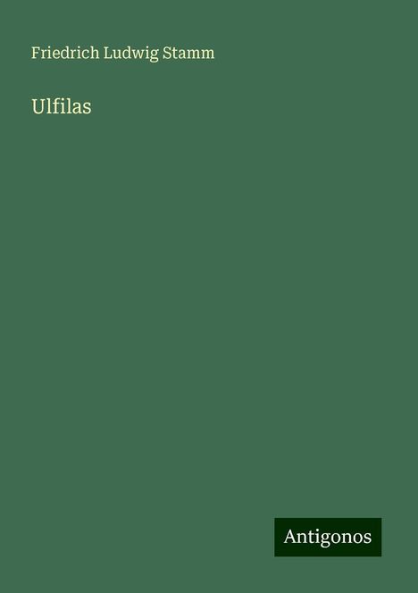 Friedrich Ludwig Stamm: Ulfilas, Buch