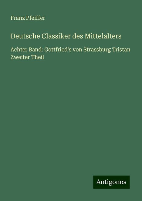Franz Pfeiffer: Deutsche Classiker des Mittelalters, Buch