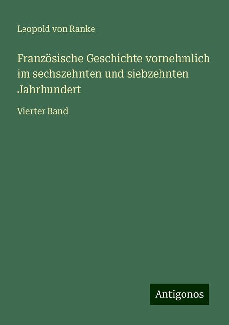 Leopold von Ranke: Französische Geschichte vornehmlich im sechszehnten und siebzehnten Jahrhundert, Buch