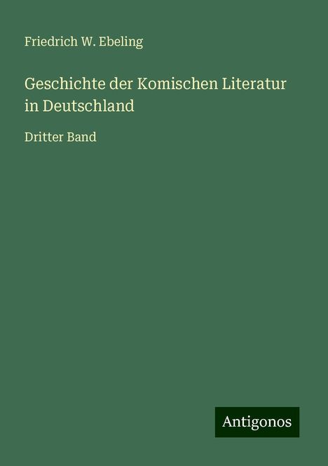 Friedrich W. Ebeling: Geschichte der Komischen Literatur in Deutschland, Buch