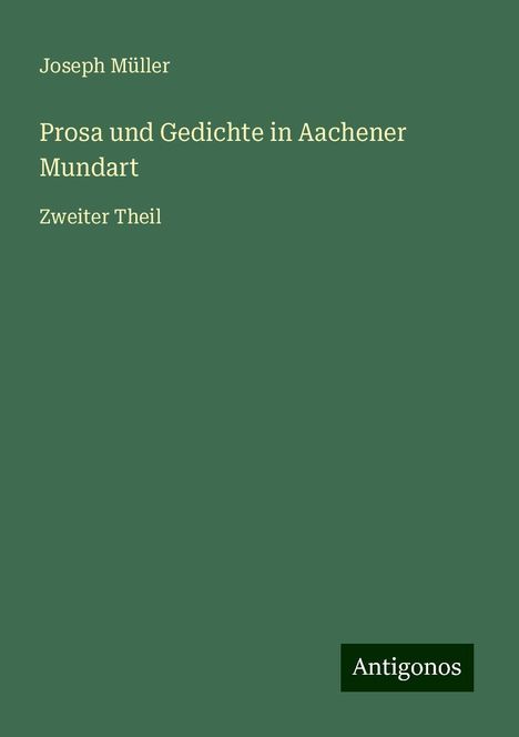 Joseph Müller: Prosa und Gedichte in Aachener Mundart, Buch