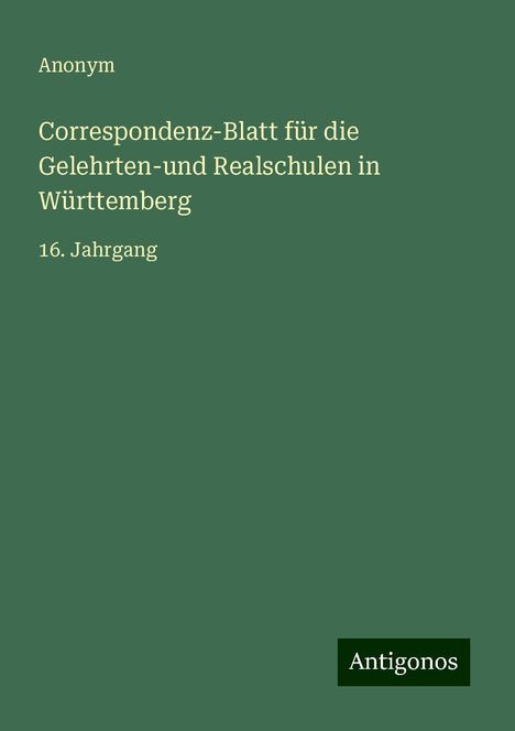 Anonym: Correspondenz-Blatt für die Gelehrten-und Realschulen in Württemberg, Buch