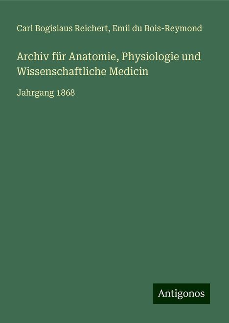 Carl Bogislaus Reichert: Archiv für Anatomie, Physiologie und Wissenschaftliche Medicin, Buch