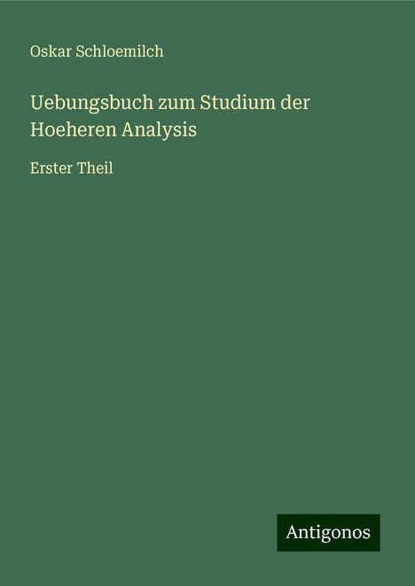 Oskar Schloemilch: Übungsbuch zum Studium der höheren Analysis, Buch