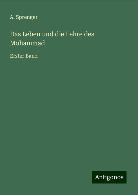 A. Sprenger: Das Leben und die Lehre des Mohammad, Buch