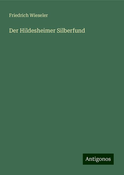Friedrich Wieseler: Der Hildesheimer Silberfund, Buch