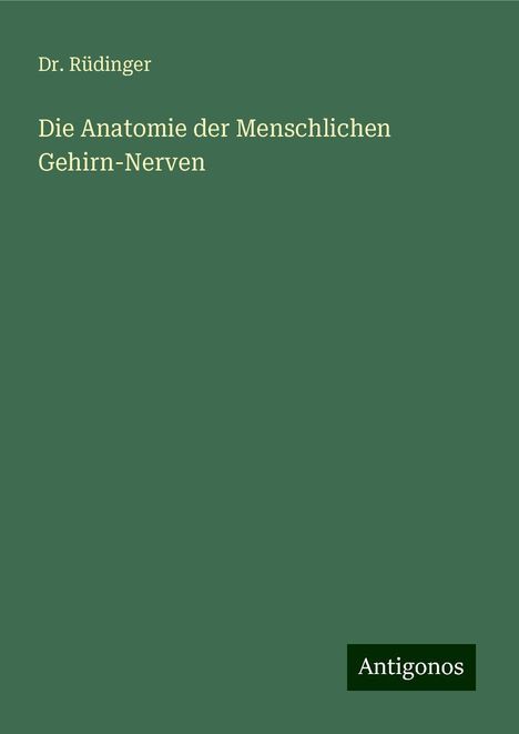 Rüdinger: Die Anatomie der Menschlichen Gehirn-Nerven, Buch