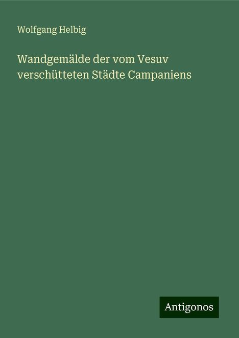 Wolfgang Helbig: Wandgemälde der vom Vesuv verschütteten Städte Campaniens, Buch