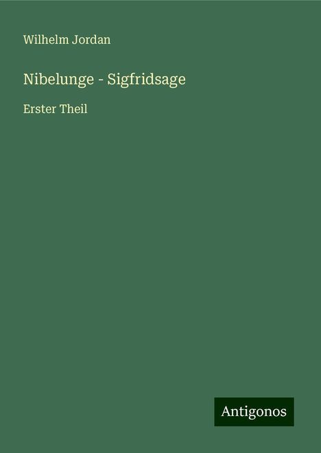 Wilhelm Jordan: Nibelunge - Sigfridsage, Buch