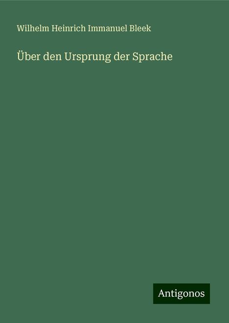 Wilhelm Heinrich Immanuel Bleek: Über den Ursprung der Sprache, Buch