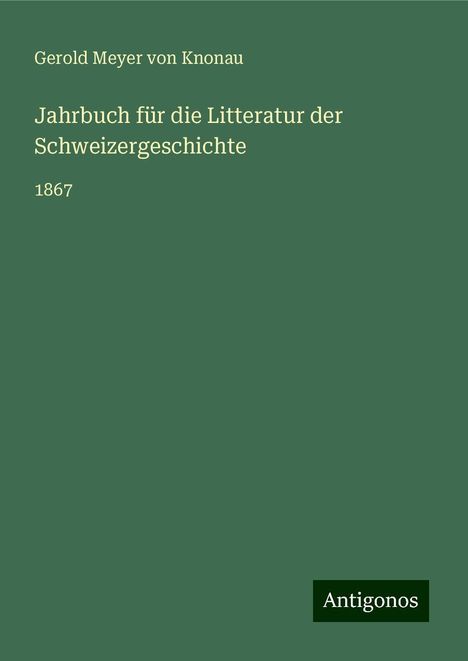 Gerold Meyer Von Knonau: Jahrbuch für die Litteratur der Schweizergeschichte, Buch