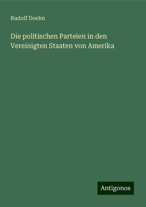 Rudolf Doehn: Die politischen Parteien in den Vereinigten Staaten von Amerika, Buch
