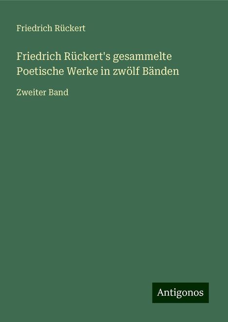 Friedrich Rückert: Friedrich Rückert's gesammelte Poetische Werke in zwölf Bänden, Buch