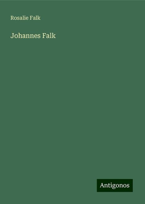 Rosalie Falk: Johannes Falk, Buch