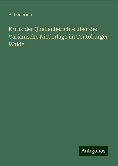 A. Dederich: Dederich, A: Kritik der Quellenberichte über die Varianische, Buch