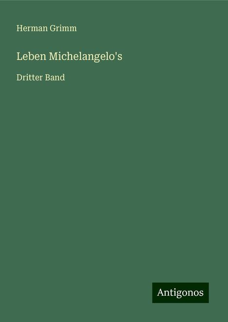 Herman Grimm: Leben Michelangelo's, Buch