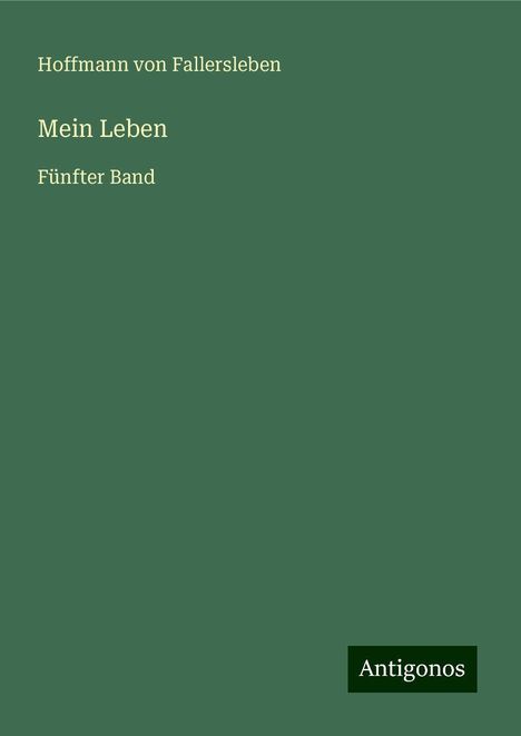 Hoffmann Von Fallersleben: Mein Leben, Buch