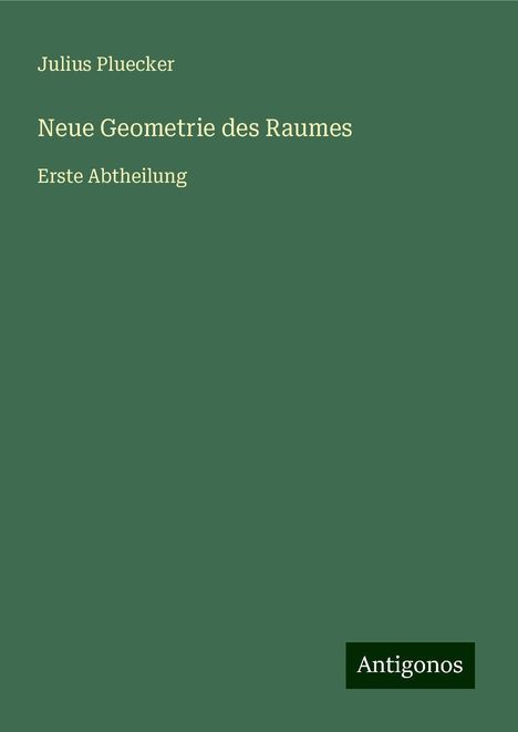Julius Pluecker: Neue Geometrie des Raumes, Buch