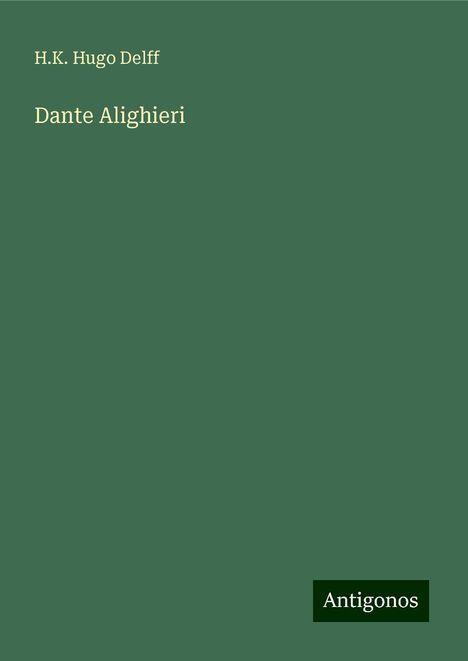 H. K. Hugo Delff: Dante Alighieri, Buch