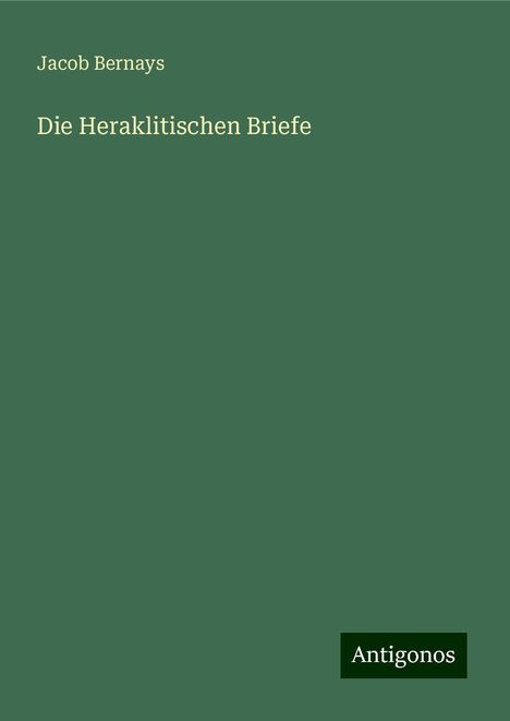 Jacob Bernays: Die Heraklitischen Briefe, Buch