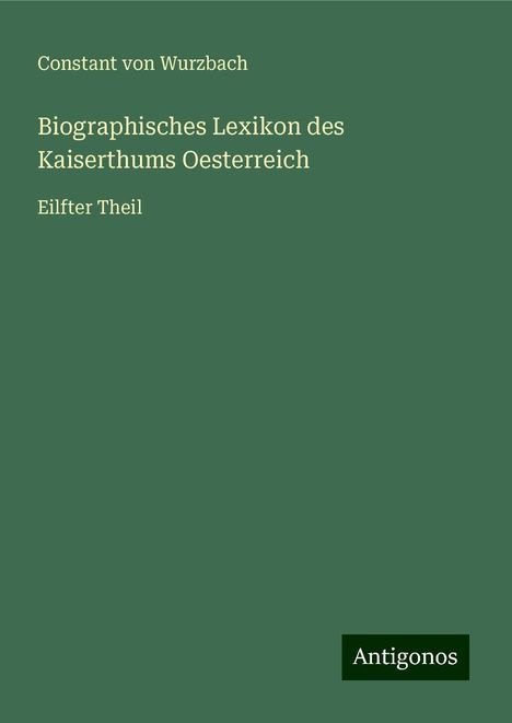 Constant Von Wurzbach: Biographisches Lexikon des Kaiserthums Oesterreich, Buch