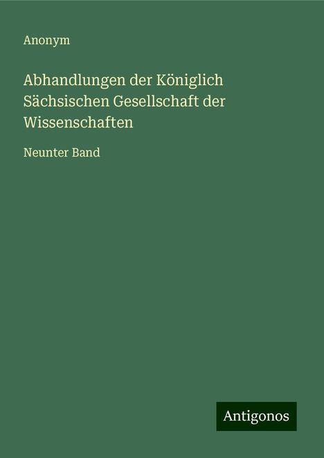 Anonym: Abhandlungen der Königlich Sächsischen Gesellschaft der Wissenschaften, Buch