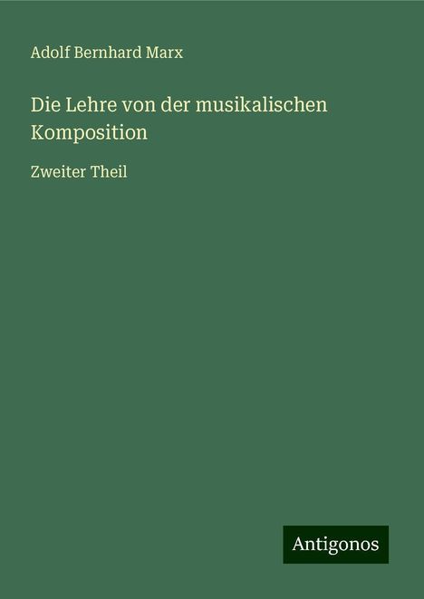 Adolf Bernhard Marx: Die Lehre von der musikalischen Komposition, Buch