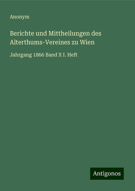 Anonym: Berichte und Mittheilungen des Alterthums-Vereines zu Wien, Buch